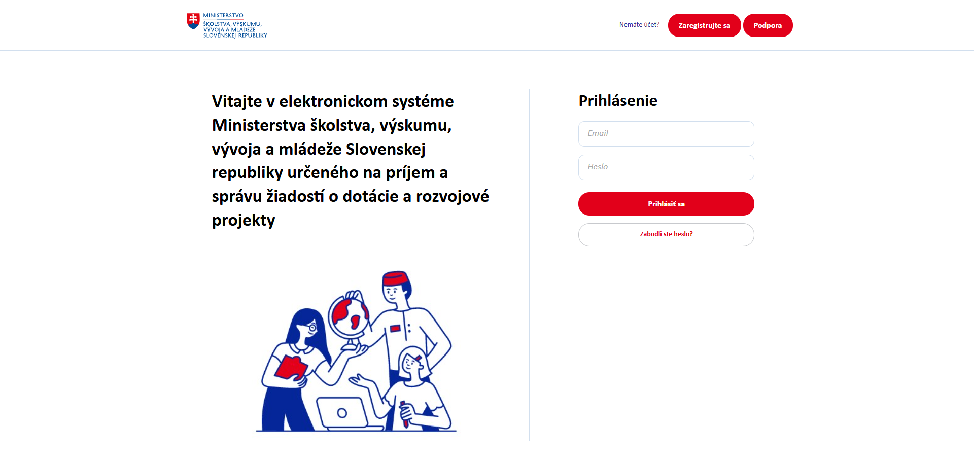 Otvorte stránku Ministerstva školstva, výskumu, vývoja  a mládeže Slovneskej republiky, ktorá je určená na príjem žiadostí na www.minedu.egrant.sk